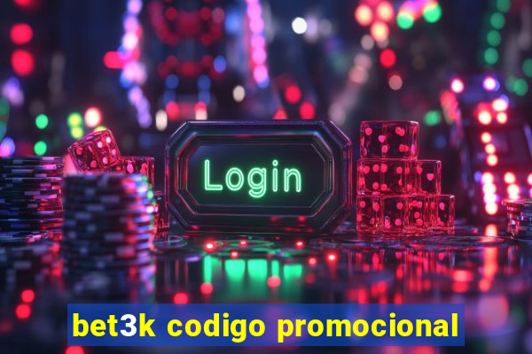 bet3k codigo promocional